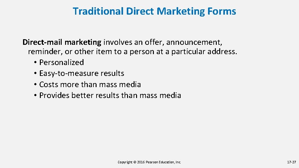 Traditional Direct Marketing Forms Direct-mail marketing involves an offer, announcement, reminder, or other item