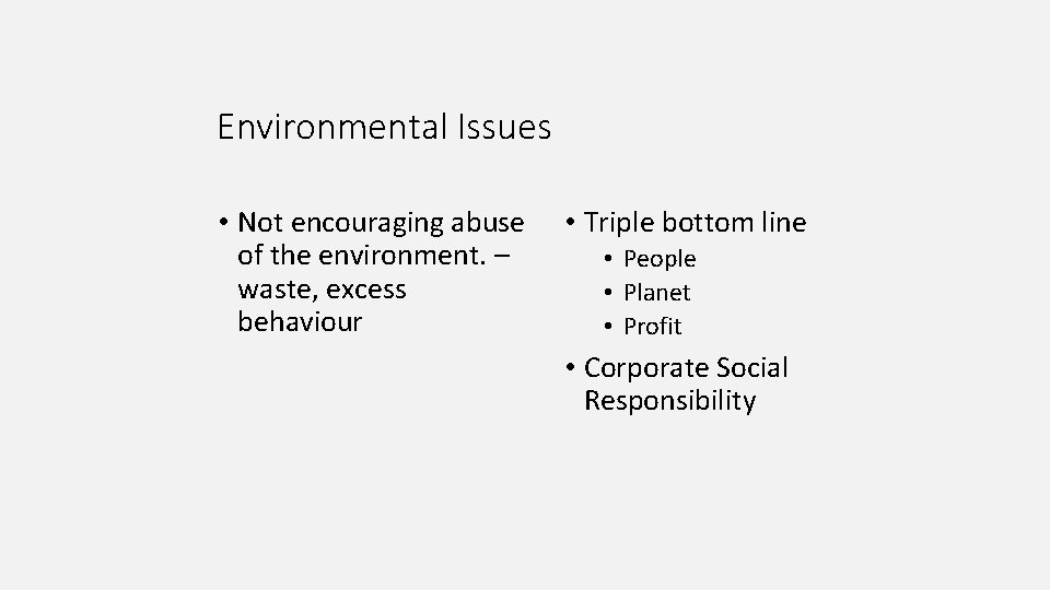 Environmental Issues • Not encouraging abuse of the environment. – waste, excess behaviour •