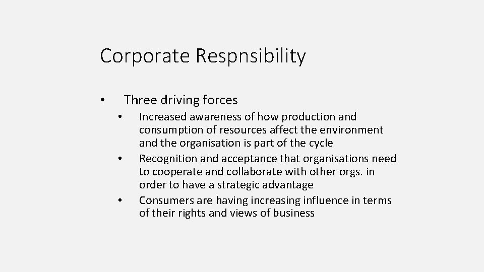 Corporate Respnsibility Three driving forces • • Increased awareness of how production and consumption