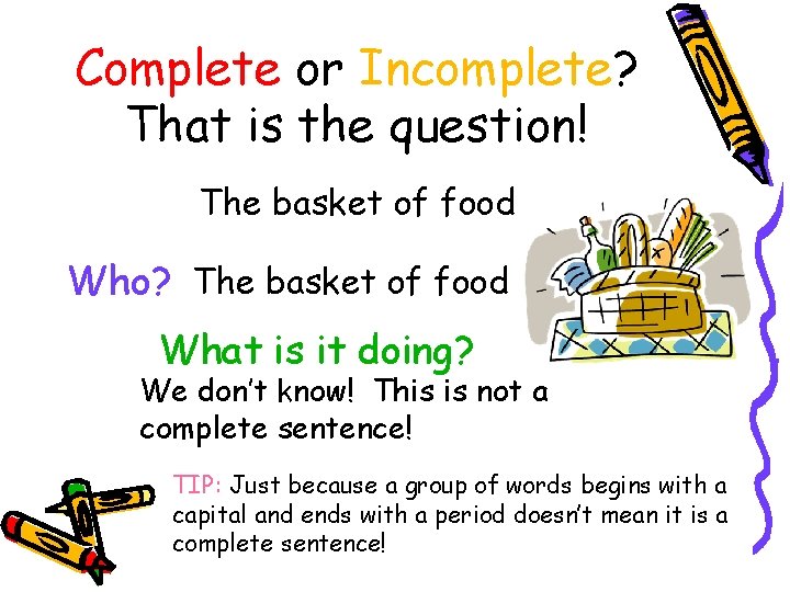 Complete or Incomplete? That is the question! The basket of food Who? The basket