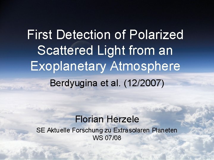 First Detection of Polarized Scattered Light from an Exoplanetary Atmosphere Berdyugina et al. (12/2007)