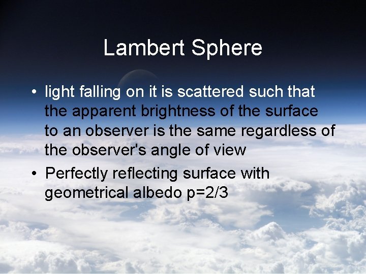 Lambert Sphere • light falling on it is scattered such that the apparent brightness