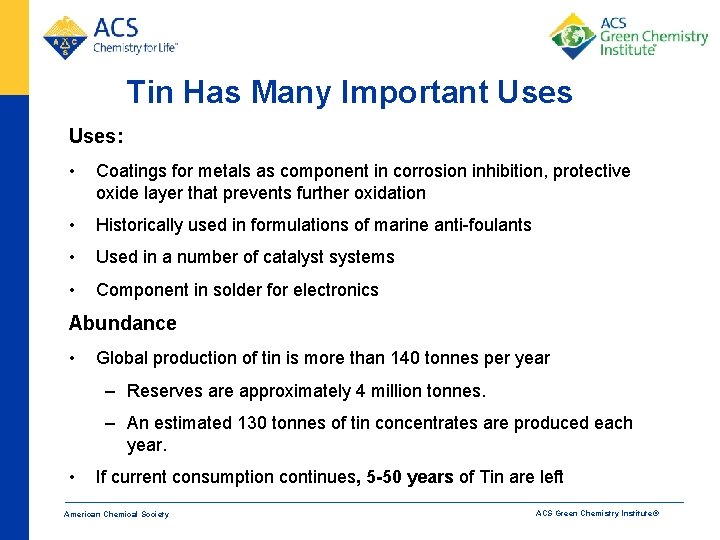 Tin Has Many Important Uses: • Coatings for metals as component in corrosion inhibition,