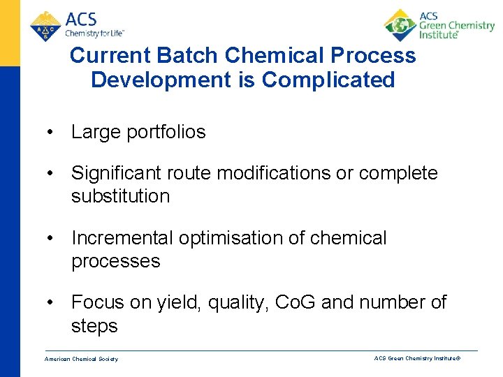 Current Batch Chemical Process Development is Complicated • Large portfolios • Significant route modifications