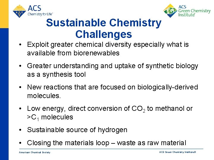 Sustainable Chemistry Challenges • Exploit greater chemical diversity especially what is available from biorenewables