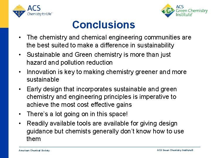 Conclusions • The chemistry and chemical engineering communities are the best suited to make