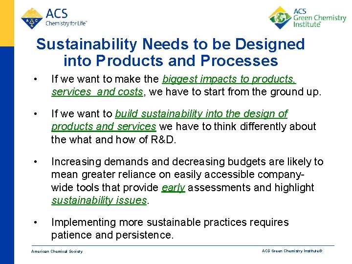 Sustainability Needs to be Designed into Products and Processes • If we want to