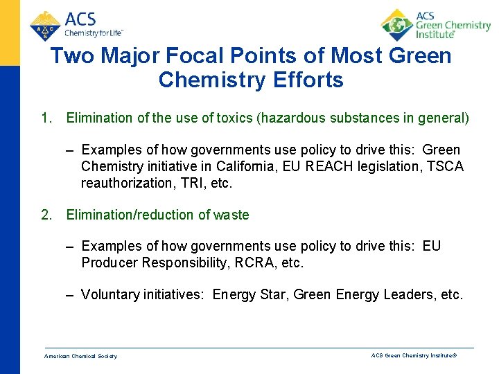 Two Major Focal Points of Most Green Chemistry Efforts 1. Elimination of the use