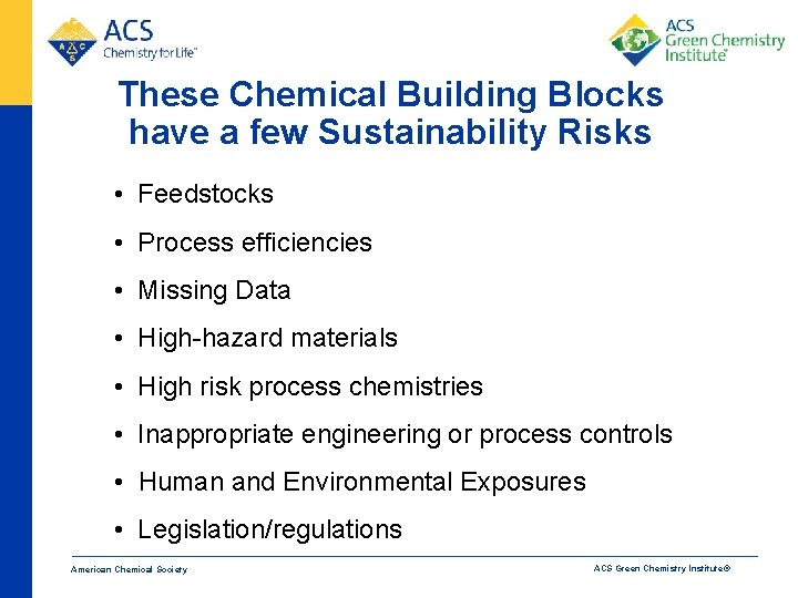 These Chemical Building Blocks have a few Sustainability Risks • Feedstocks • Process efficiencies