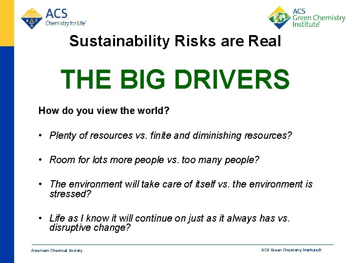 Sustainability Risks are Real THE BIG DRIVERS How do you view the world? •