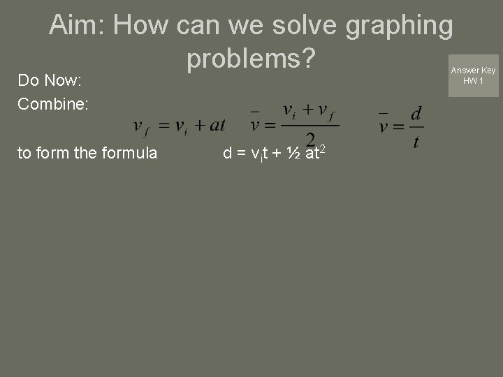 Aim: How can we solve graphing problems? Answer Key HW 1 Do Now: Combine: