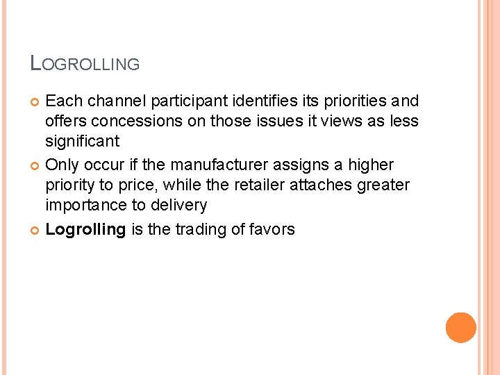 LOGROLLING Each channel participant identifies its priorities and offers concessions on those issues it