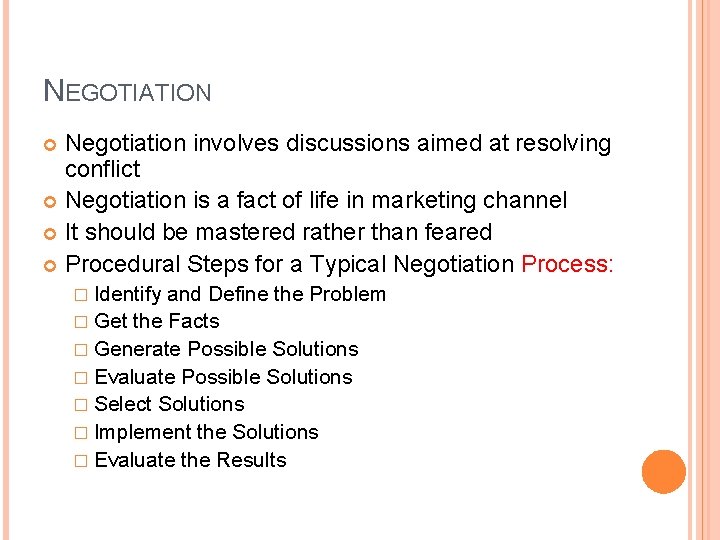 NEGOTIATION Negotiation involves discussions aimed at resolving conflict Negotiation is a fact of life
