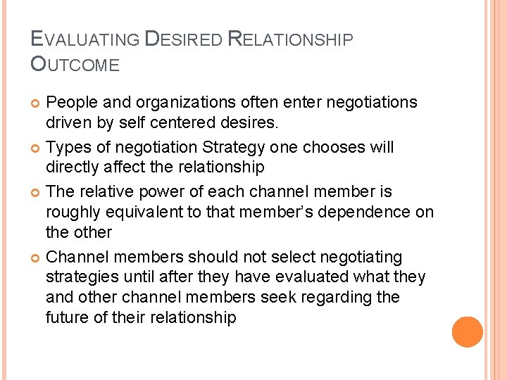 EVALUATING DESIRED RELATIONSHIP OUTCOME People and organizations often enter negotiations driven by self centered