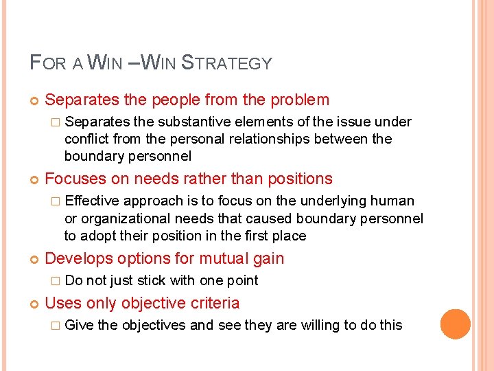 FOR A WIN – WIN STRATEGY Separates the people from the problem � Separates