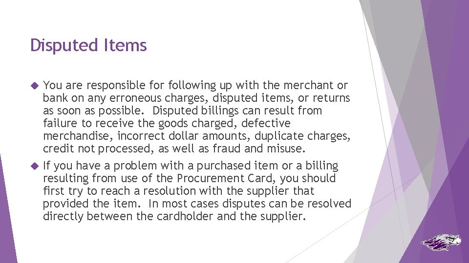 Disputed Items You are responsible for following up with the merchant or bank on