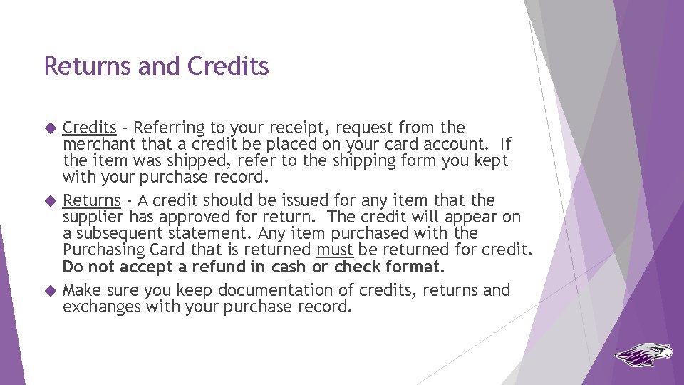 Returns and Credits - Referring to your receipt, request from the merchant that a