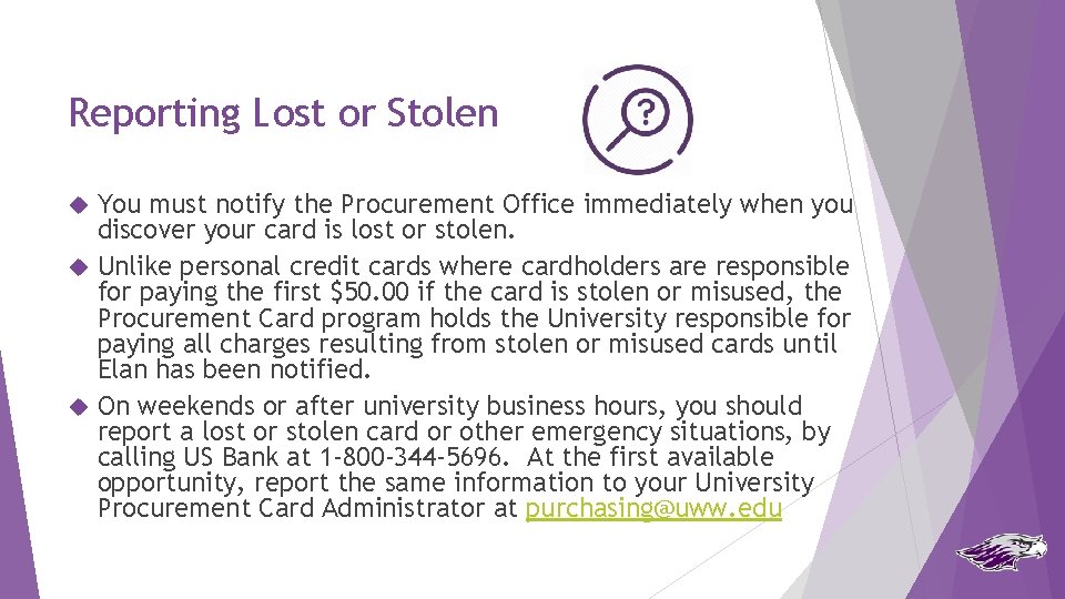 Reporting Lost or Stolen You must notify the Procurement Office immediately when you discover