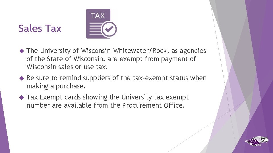 Sales Tax The University of Wisconsin-Whitewater/Rock, as agencies of the State of Wisconsin, are