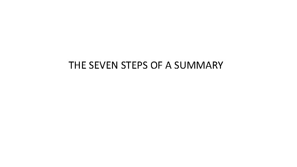 THE SEVEN STEPS OF A SUMMARY 
