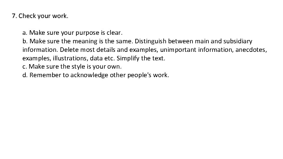 7. Check your work. a. Make sure your purpose is clear. b. Make sure