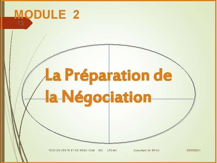 MODULE 2 13 La Préparation de la Négociation TECH DE VENTE ET DE NEGO