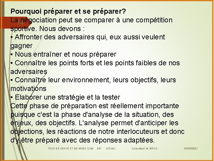 Pourquoi préparer et se préparer? La négociation peut se comparer à une compétition 14