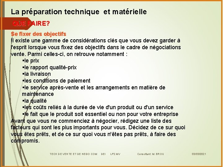 La préparation technique et matérielle QUE FAIRE? 20 Se fixer des objectifs Il existe