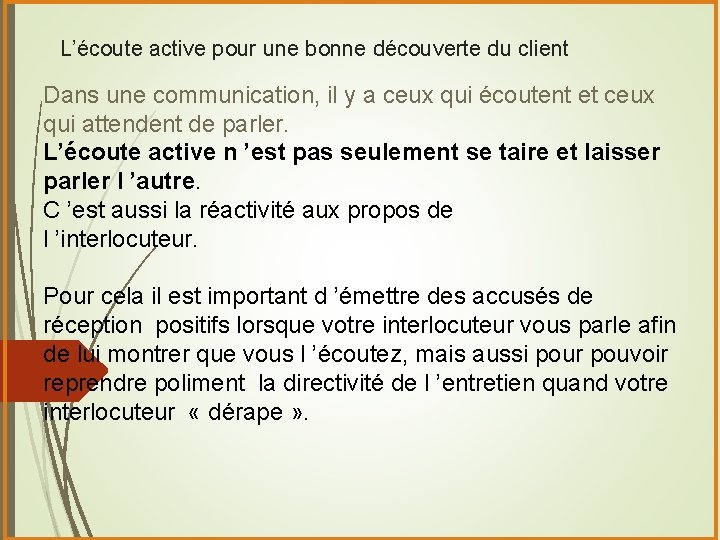 L’écoute active pour une bonne découverte du client Dans une communication, il y a