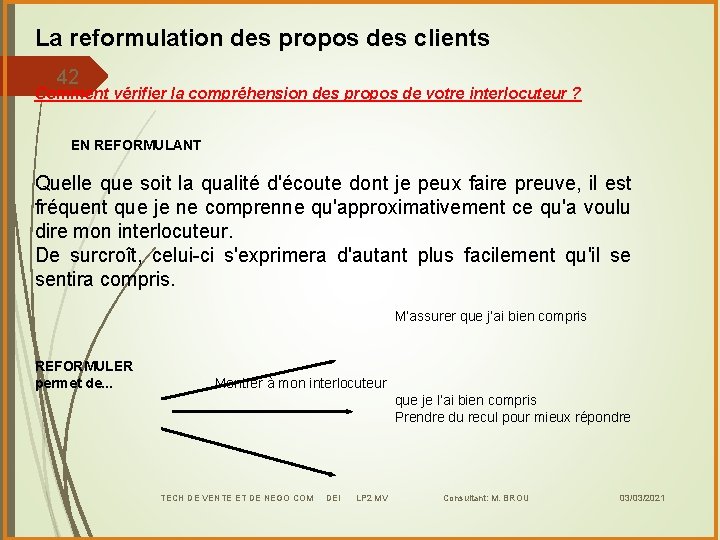 La reformulation des propos des clients 42 Comment vérifier la compréhension des propos de