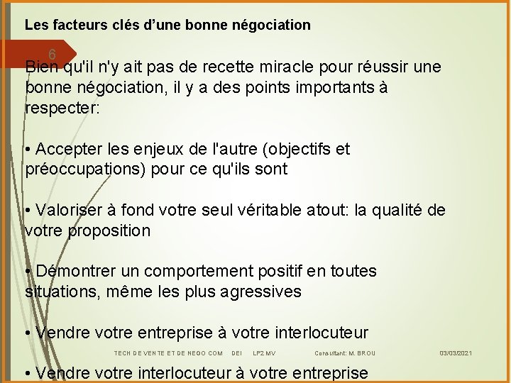 Les facteurs clés d’une bonne négociation 6 Bien qu'il n'y ait pas de recette