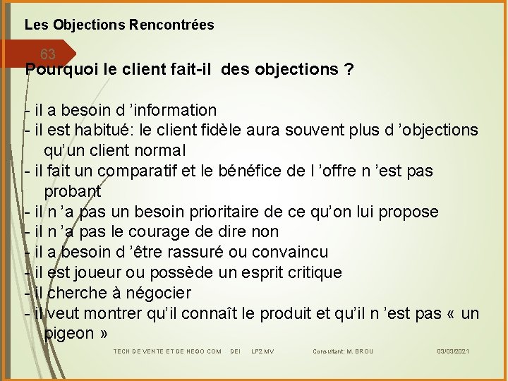 Les Objections Rencontrées 63 Pourquoi le client fait-il des objections ? - il a