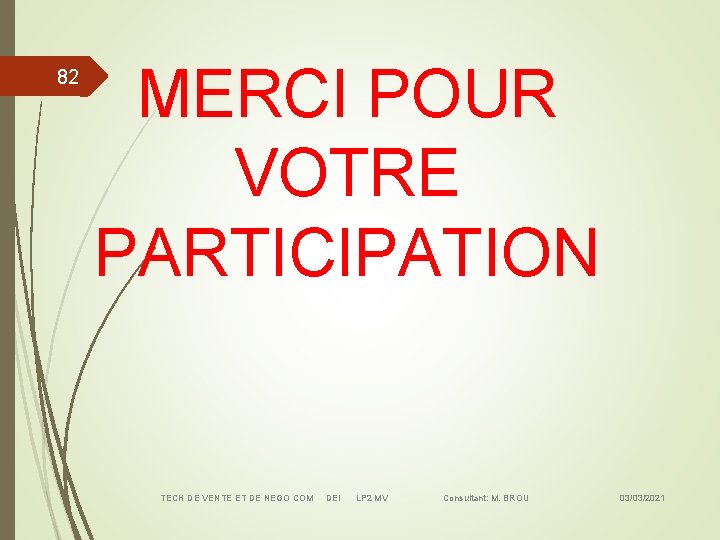 82 MERCI POUR VOTRE PARTICIPATION TECH DE VENTE ET DE NEGO COM DEI LP