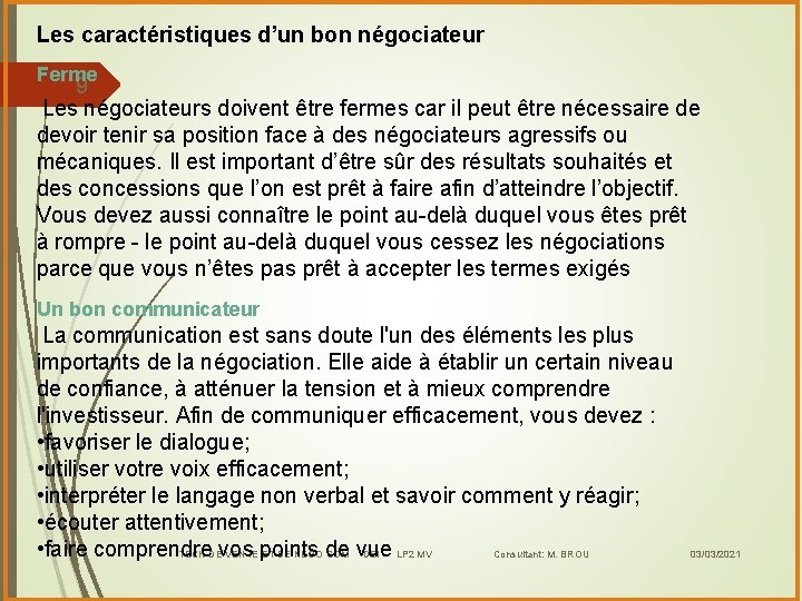 Les caractéristiques d’un bon négociateur Ferme 9 Les négociateurs doivent être fermes car il