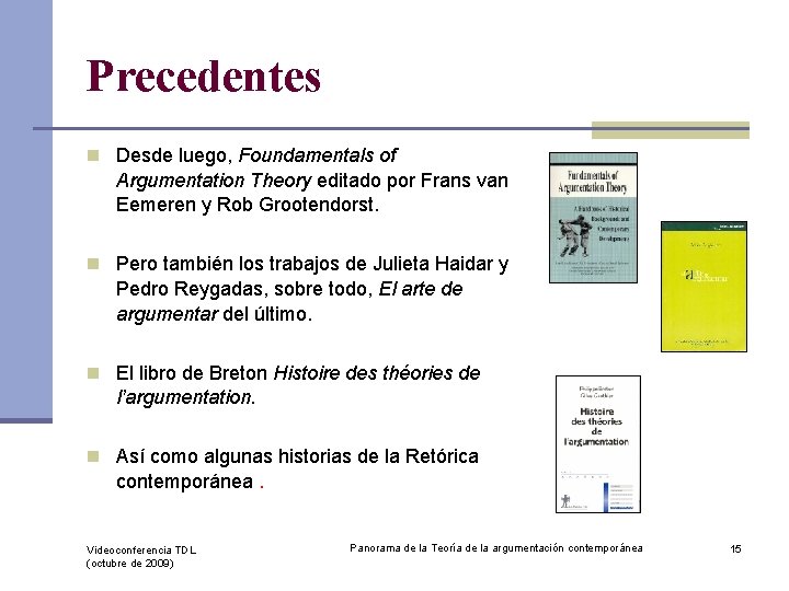 Precedentes n Desde luego, Foundamentals of Argumentation Theory editado por Frans van Eemeren y