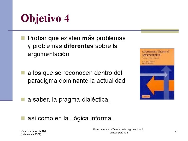 Objetivo 4 n Probar que existen más problemas y problemas diferentes sobre la argumentación