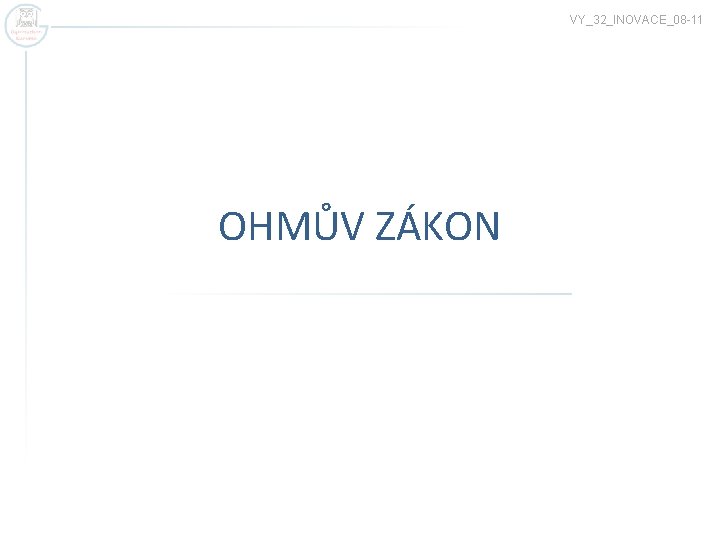 VY_32_INOVACE_08 -11 OHMŮV ZÁKON 