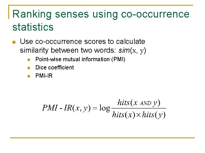 Ranking senses using co-occurrence statistics n Use co-occurrence scores to calculate similarity between two