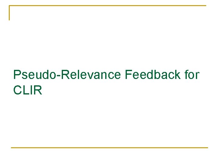 Pseudo-Relevance Feedback for CLIR 