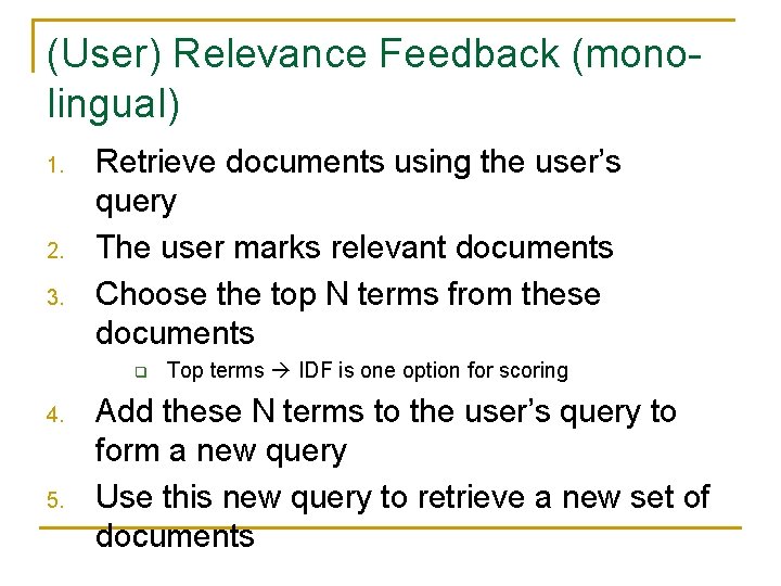 (User) Relevance Feedback (monolingual) 1. 2. 3. Retrieve documents using the user’s query The