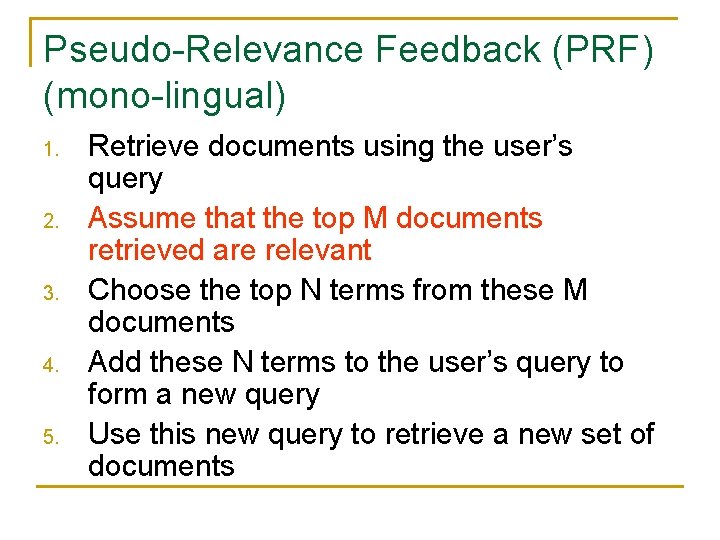 Pseudo-Relevance Feedback (PRF) (mono-lingual) 1. 2. 3. 4. 5. Retrieve documents using the user’s