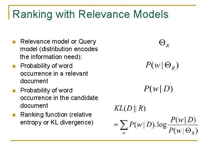 Ranking with Relevance Models n n Relevance model or Query model (distribution encodes the