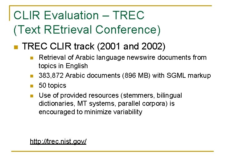 CLIR Evaluation – TREC (Text REtrieval Conference) n TREC CLIR track (2001 and 2002)