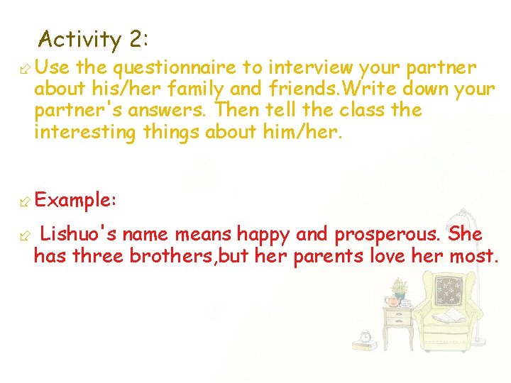 Activity 2: Use the questionnaire to interview your partner about his/her family and friends.