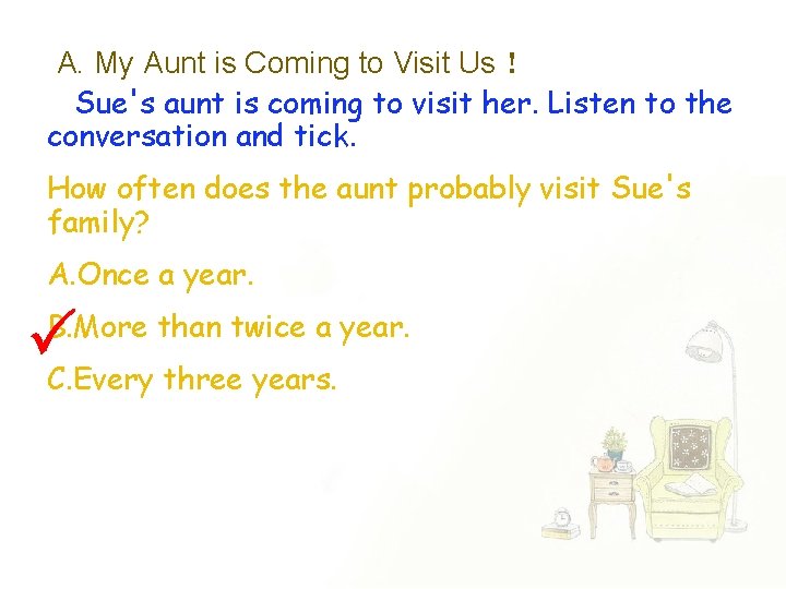 A. My Aunt is Coming to Visit Us！ Sue's aunt is coming to visit