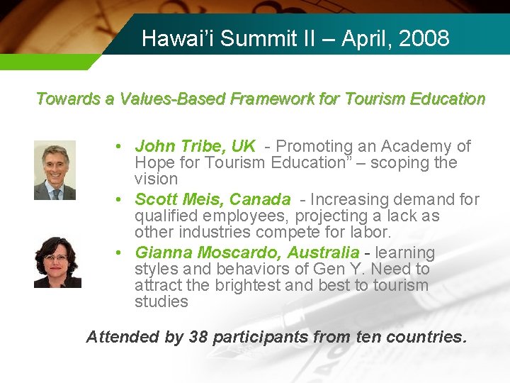 Hawai’i Summit II – April, 2008 Towards a Values-Based Framework for Tourism Education •