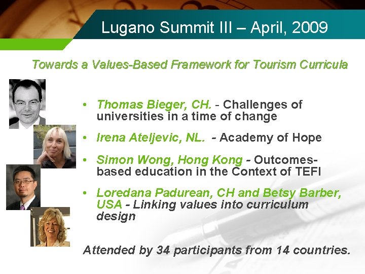 Lugano Summit III – April, 2009 Towards a Values-Based Framework for Tourism Curricula •