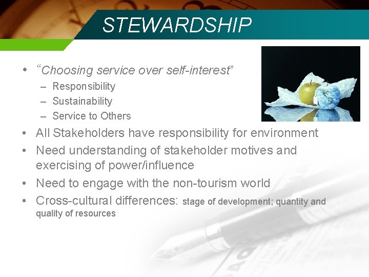 STEWARDSHIP • “Choosing service over self-interest” – Responsibility – Sustainability – Service to Others