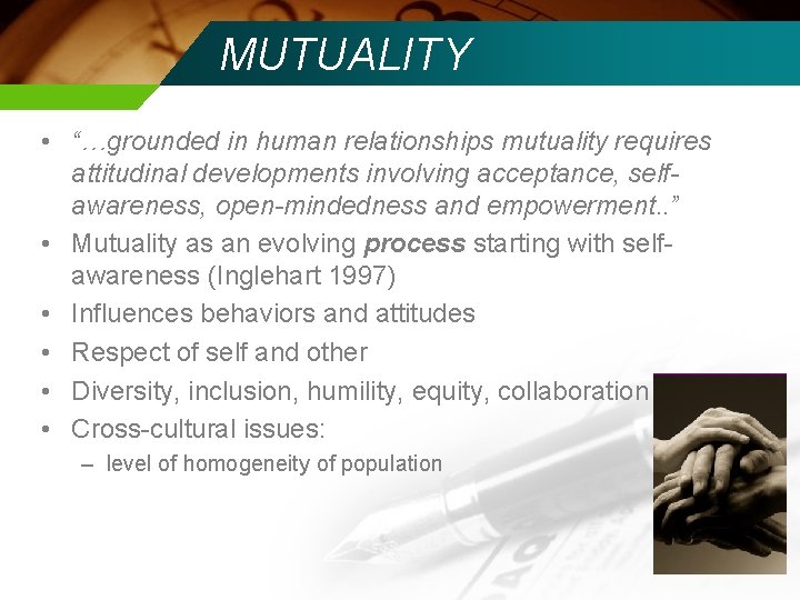 MUTUALITY • “…grounded in human relationships mutuality requires attitudinal developments involving acceptance, selfawareness, open-mindedness