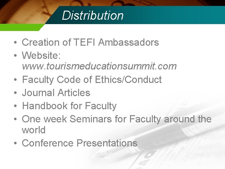 Distribution • Creation of TEFI Ambassadors • Website: www. tourismeducationsummit. com • Faculty Code